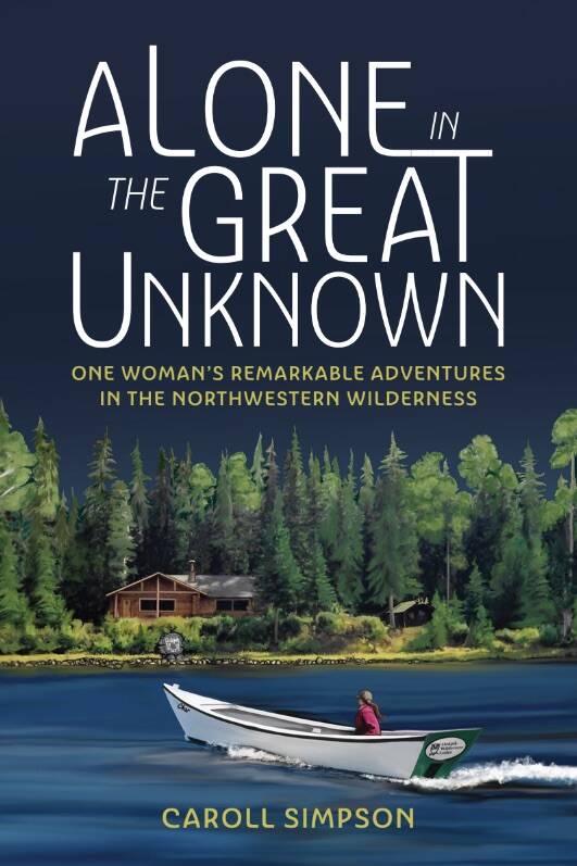 Caroll Simpson’s book is entitled “Alone in the Great Unknown: One Woman’s Remarkable Adventures in the Northwestern Wilderness.” (Image provided)