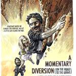 Photo provided
Made by Bruce Hutchison, the poster for A Momentary Diversion on the Road to the Grave is an homage to 1985 classic The Goonies.